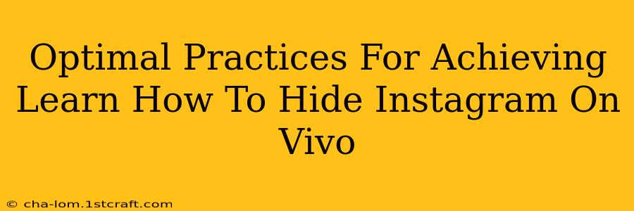 Optimal Practices For Achieving Learn How To Hide Instagram On Vivo