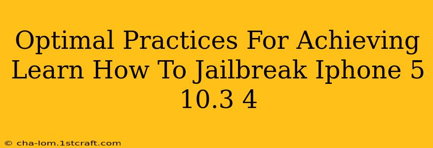 Optimal Practices For Achieving Learn How To Jailbreak Iphone 5 10.3 4