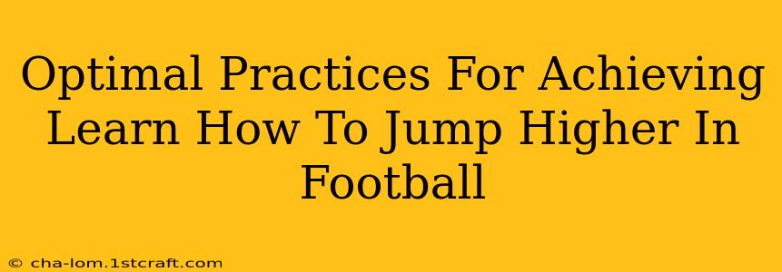 Optimal Practices For Achieving Learn How To Jump Higher In Football