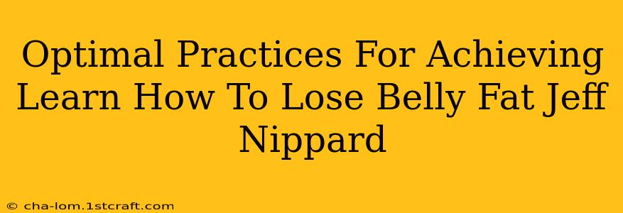 Optimal Practices For Achieving Learn How To Lose Belly Fat Jeff Nippard