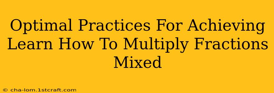 Optimal Practices For Achieving Learn How To Multiply Fractions Mixed