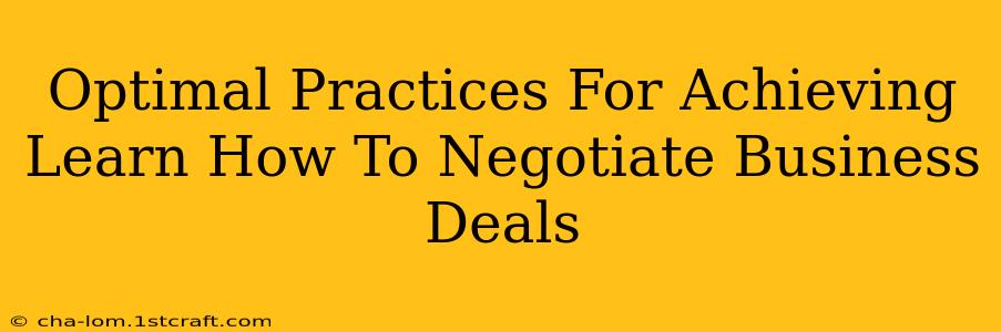 Optimal Practices For Achieving Learn How To Negotiate Business Deals