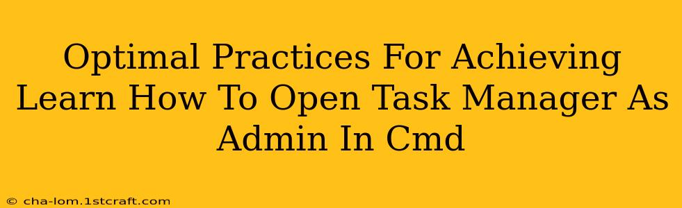 Optimal Practices For Achieving Learn How To Open Task Manager As Admin In Cmd