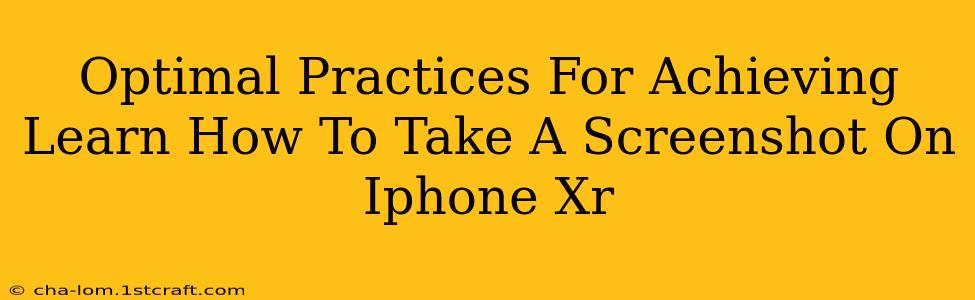 Optimal Practices For Achieving Learn How To Take A Screenshot On Iphone Xr