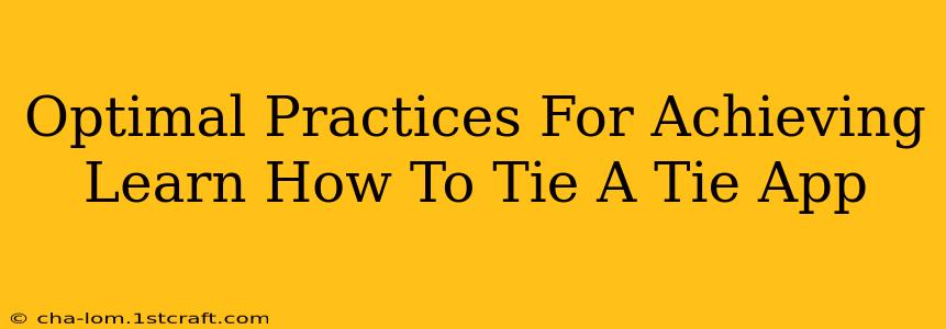 Optimal Practices For Achieving Learn How To Tie A Tie App