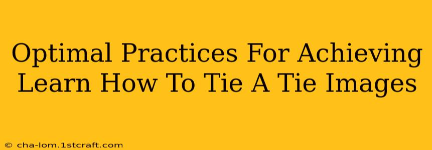 Optimal Practices For Achieving Learn How To Tie A Tie Images