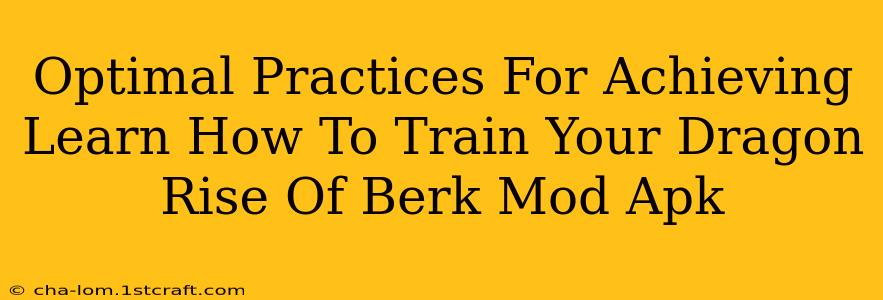 Optimal Practices For Achieving Learn How To Train Your Dragon Rise Of Berk Mod Apk