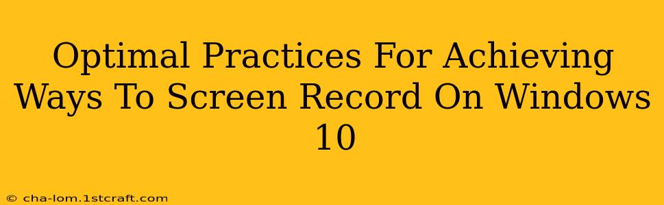 Optimal Practices For Achieving Ways To Screen Record On Windows 10