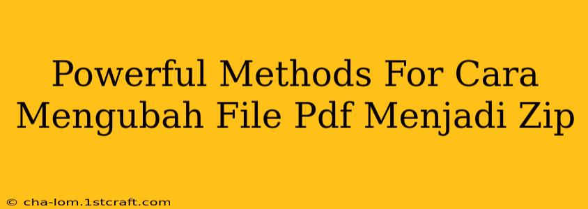 Powerful Methods For Cara Mengubah File Pdf Menjadi Zip