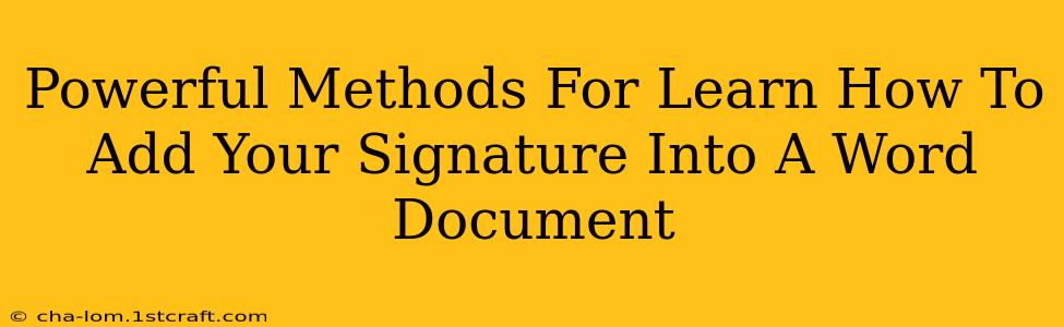 Powerful Methods For Learn How To Add Your Signature Into A Word Document