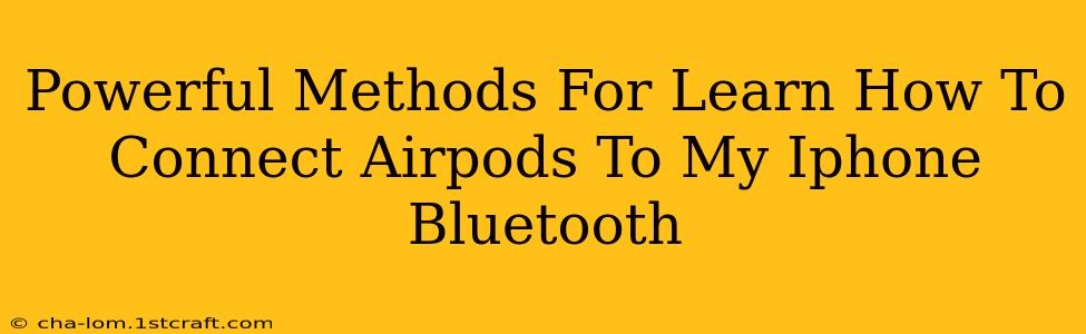 Powerful Methods For Learn How To Connect Airpods To My Iphone Bluetooth