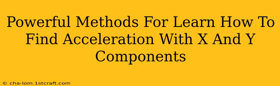 Powerful Methods For Learn How To Find Acceleration With X And Y Components