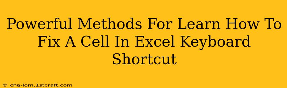 Powerful Methods For Learn How To Fix A Cell In Excel Keyboard Shortcut