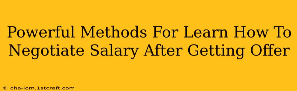 Powerful Methods For Learn How To Negotiate Salary After Getting Offer