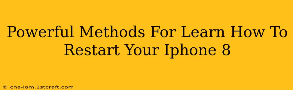 Powerful Methods For Learn How To Restart Your Iphone 8