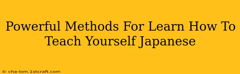 Powerful Methods For Learn How To Teach Yourself Japanese