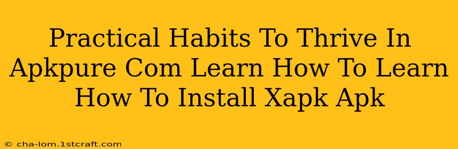 Practical Habits To Thrive In Apkpure Com Learn How To Learn How To Install Xapk Apk