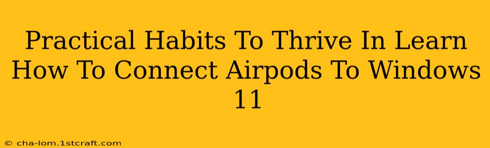 Practical Habits To Thrive In Learn How To Connect Airpods To Windows 11