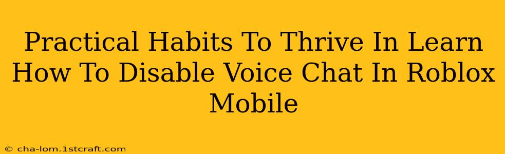 Practical Habits To Thrive In Learn How To Disable Voice Chat In Roblox Mobile