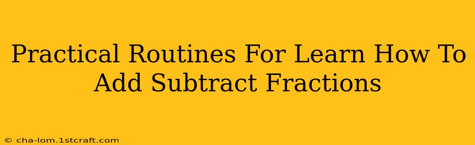 Practical Routines For Learn How To Add Subtract Fractions