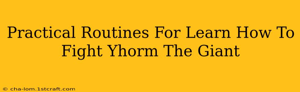 Practical Routines For Learn How To Fight Yhorm The Giant