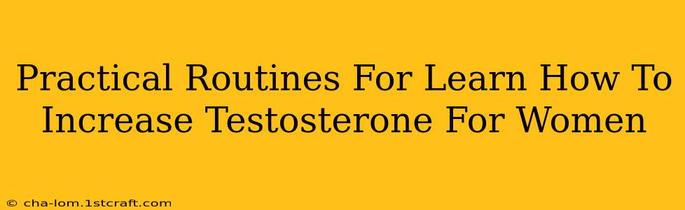 Practical Routines For Learn How To Increase Testosterone For Women