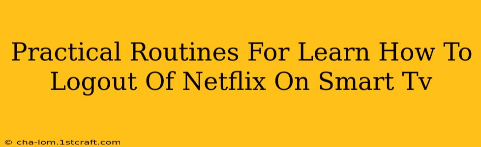 Practical Routines For Learn How To Logout Of Netflix On Smart Tv