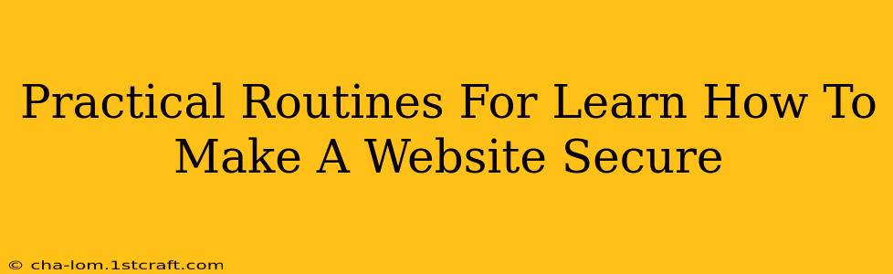 Practical Routines For Learn How To Make A Website Secure