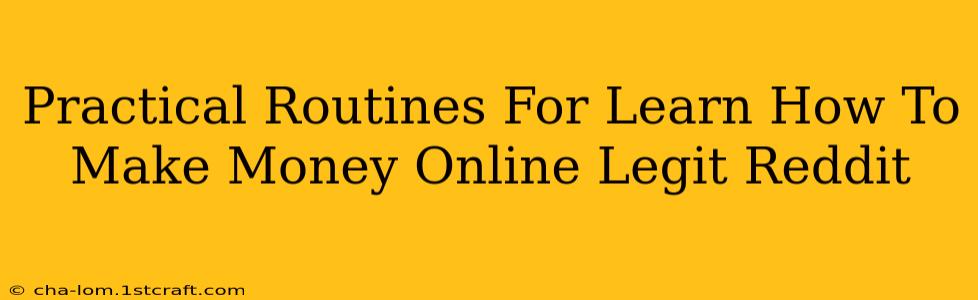 Practical Routines For Learn How To Make Money Online Legit Reddit