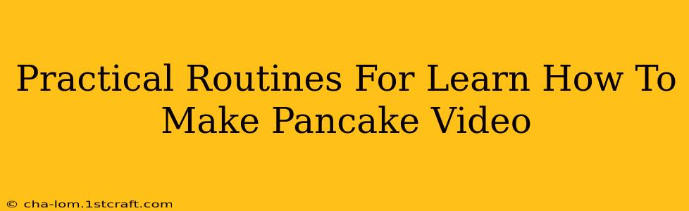 Practical Routines For Learn How To Make Pancake Video