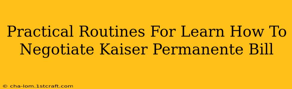 Practical Routines For Learn How To Negotiate Kaiser Permanente Bill