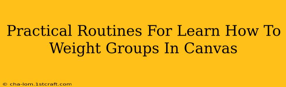 Practical Routines For Learn How To Weight Groups In Canvas