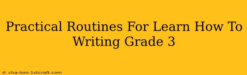 Practical Routines For Learn How To Writing Grade 3