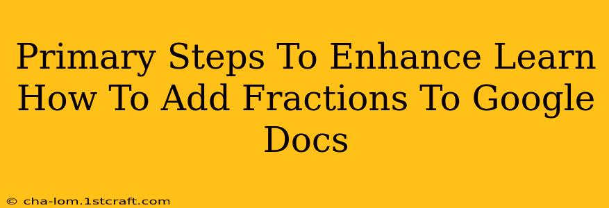 Primary Steps To Enhance Learn How To Add Fractions To Google Docs