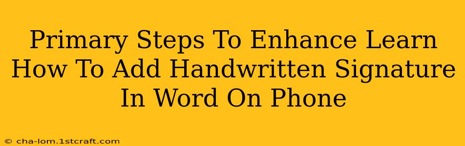 Primary Steps To Enhance Learn How To Add Handwritten Signature In Word On Phone