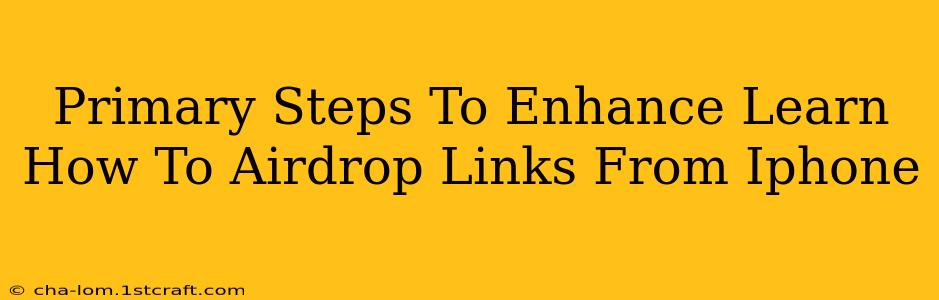 Primary Steps To Enhance Learn How To Airdrop Links From Iphone