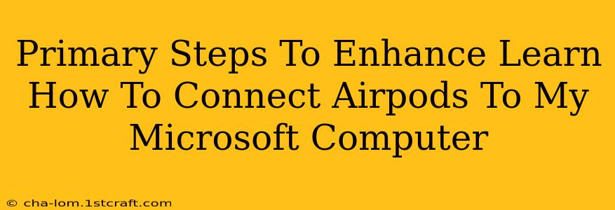 Primary Steps To Enhance Learn How To Connect Airpods To My Microsoft Computer