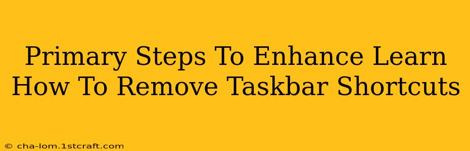 Primary Steps To Enhance Learn How To Remove Taskbar Shortcuts