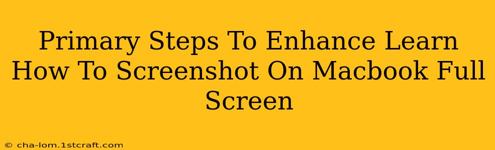 Primary Steps To Enhance Learn How To Screenshot On Macbook Full Screen