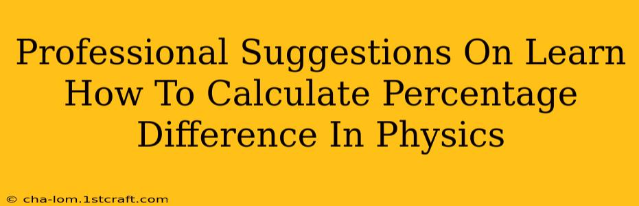 Professional Suggestions On Learn How To Calculate Percentage Difference In Physics