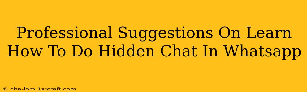 Professional Suggestions On Learn How To Do Hidden Chat In Whatsapp