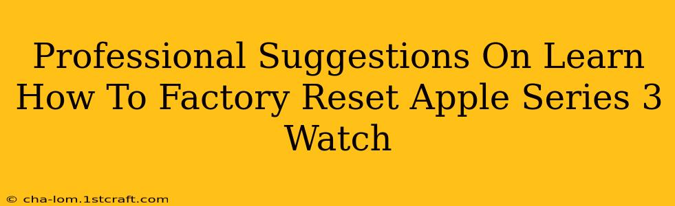 Professional Suggestions On Learn How To Factory Reset Apple Series 3 Watch