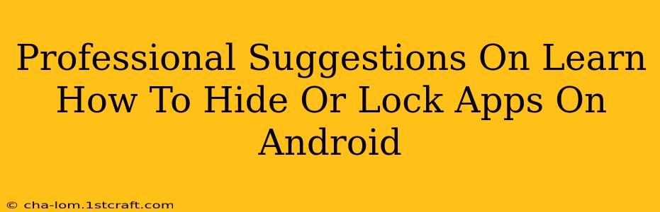 Professional Suggestions On Learn How To Hide Or Lock Apps On Android