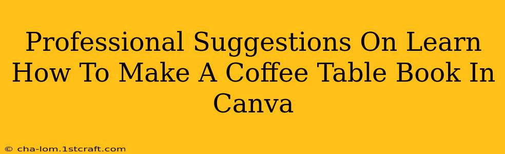 Professional Suggestions On Learn How To Make A Coffee Table Book In Canva