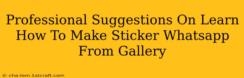 Professional Suggestions On Learn How To Make Sticker Whatsapp From Gallery