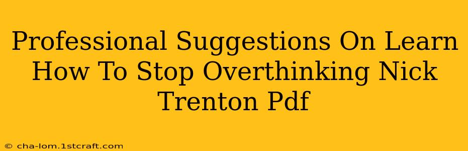 Professional Suggestions On Learn How To Stop Overthinking Nick Trenton Pdf