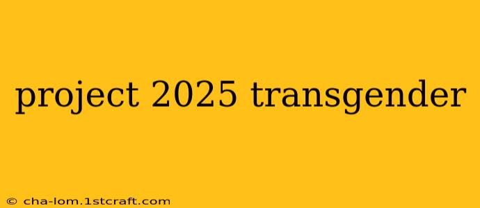 project 2025 transgender