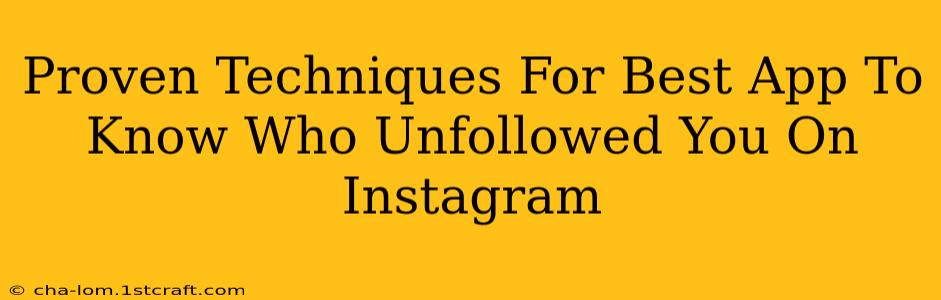 Proven Techniques For Best App To Know Who Unfollowed You On Instagram