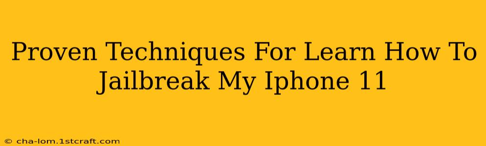 Proven Techniques For Learn How To Jailbreak My Iphone 11