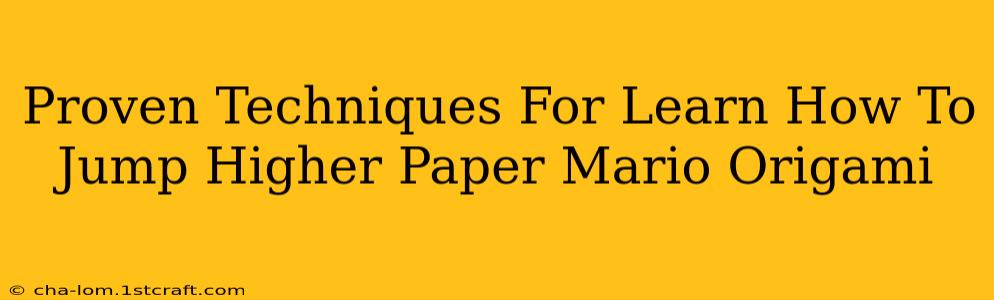 Proven Techniques For Learn How To Jump Higher Paper Mario Origami